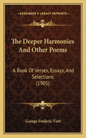 The Deeper Harmonies And Other Poems