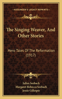 Singing Weaver, And Other Stories