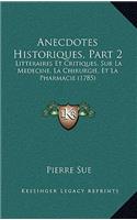 Anecdotes Historiques, Part 2: Litteraires Et Critiques, Sur La Medecine, La Chirurgie, Et La Pharmacie (1785)