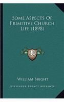 Some Aspects Of Primitive Church Life (1898)