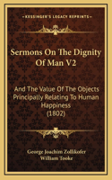 Sermons On The Dignity Of Man V2