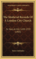 Medieval Records Of A London City Church