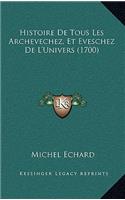 Histoire De Tous Les Archevechez, Et Eveschez De L'Univers (1700)