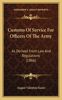 Customs Of Service For Officers Of The Army