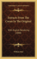 Extracts From The Coran In The Original: With English Rendering (1880)(English)