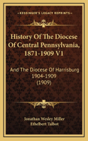 History Of The Diocese Of Central Pennsylvania, 1871-1909 V1