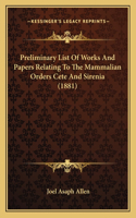 Preliminary List Of Works And Papers Relating To The Mammalian Orders Cete And Sirenia (1881): (English)