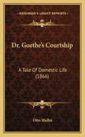 Dr. Goethe's Courtship