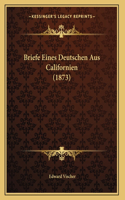 Briefe Eines Deutschen Aus Californien (1873)