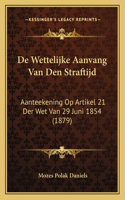 De Wettelijke Aanvang Van Den Straftijd