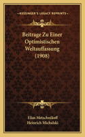 Beitrage Zu Einer Optimistischen Weltauffassung (1908)