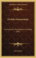 Die Rekto-Romanoskopie: Auf Anatomisch-Physiologischer Grundlage (1903)(German)