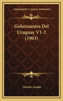 Gobernantes Del Uruguay V1-2 (1903)