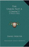 The Union Not A Compact: A Speech (1833)