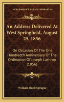 An Address Delivered At West Springfield, August 25, 1856