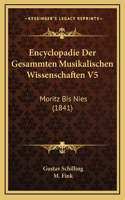 Encyclopadie Der Gesammten Musikalischen Wissenschaften V5: Moritz Bis Nies (1841)