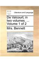 de Valcourt; In Two Volumes. ... Volume 1 of 2