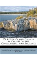 de Republica Anglorum, a Discourse on the Commonwealth of England;