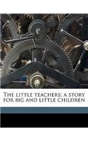 The Little Teachers; A Story for Big and Little Children