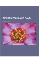 Sicilian Ways and Days: (English)