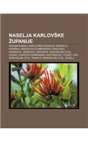 Naselja Karlov Ke Upanije: Seznam Naselij Karlov Ke Upanije, Dre Nica, Hrva Ka, Brezovica Umbera Ka, Karlovec, Grabovac, Rakovica, Gradi E(Slovenian)
