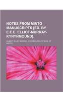 Notes from Minto Manuscripts [Ed. by E.E.E. Elliot-Murray-Kynynmound].