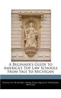 A Beginner's Guide to America's Top Law Schools from Yale to Michigan