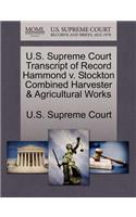 U.S. Supreme Court Transcript of Record Hammond V. Stockton Combined Harvester & Agricultural Works: (English)