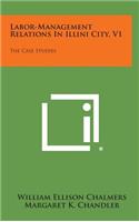 Labor-Management Relations in Illini City, V1