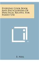 Everyday Cook Book and Encyclopedia of Practical Recipes, for Family Use: (English)