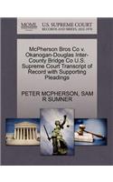 McPherson Bros Co V. Okanogan-Douglas Inter-County Bridge Co U.S. Supreme Court Transcript of Record with Supporting Pleadings