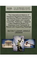 The International Alliance of Theatrical Stagehand Employees and Moving Picture Operators of the United States and Canada, Local 642, Petitioner, V. National Labor Relations Board U.S. Supreme Court Transcript of Record with Supporting Pleadings