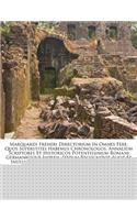 Marquardi Freheri Directorium in Omnes Fere, Quos Superstites Habemus Chronologos, Annalium Scriptores Et Historicos Potentissimum Romani Germanicique Imperii. Iterum Recognovit Auxit Et Instauravit IO. David Koelerus, Pp. Altorfinus...