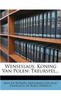 Wenseslaus, Koning Van Polen: Treurspel...