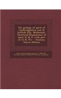 The Geology of Parts of Cambridgeshire and of Suffolk (Ely, Mildenhall, Thetford) (Explanation of Sheet 51 N. E. with Part of 51 N. W.) - Primary Sour