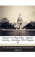 Report on Big Lake, Apache County, Arizona, EPA Region IX: (English)