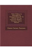 With Walker in Nicaragua or Reminiscences of an Officer of the American Phalanx