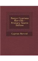 Poezye Cypriana Norwida - Primary Source Edition