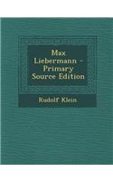 Max Liebermann - Primary Source Edition
