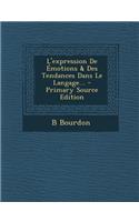 L'Expression de Emotions & Des Tendances Dans Le Langage... - Primary Source Edition