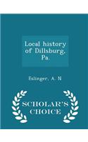 Local History of Dillsburg, Pa. - Scholar's Choice Edition