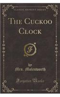 The Cuckoo Clock (Classic Reprint)