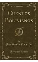 Cuentos Bolivianos (Classic Reprint)