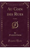 Au Coin Des Rues: Contes (Classic Reprint)(French)