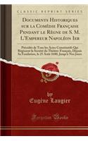Documents Historiques Sur La Comédie Française Pendant Le Règne de S. M. l'Empereur Napoléon Ier