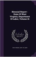 Biennial Report - State of West Virginia, Department of Labor, Volume 16