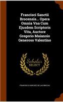 Francisci Sanctii Brocensis... Opera Omnia Vna Cum Ejusdem Scriptoris Vita, Auctore Gregorio Maiansio Generoso Valentino: (English)