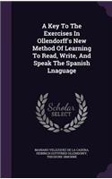 Key To The Exercises In Ollendorff's New Method Of Learning To Read, Write, And Speak The Spanish Lnaguage