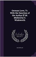 German Love, Tr. With the Sanction of the Author [F.M. Müller] by S. Winkworth