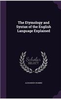 The Etymology and Syntax of the English Language Explained